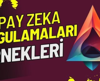 Yapay Zeka Uygulamaları: Örnekler ve Kullanım Alanları