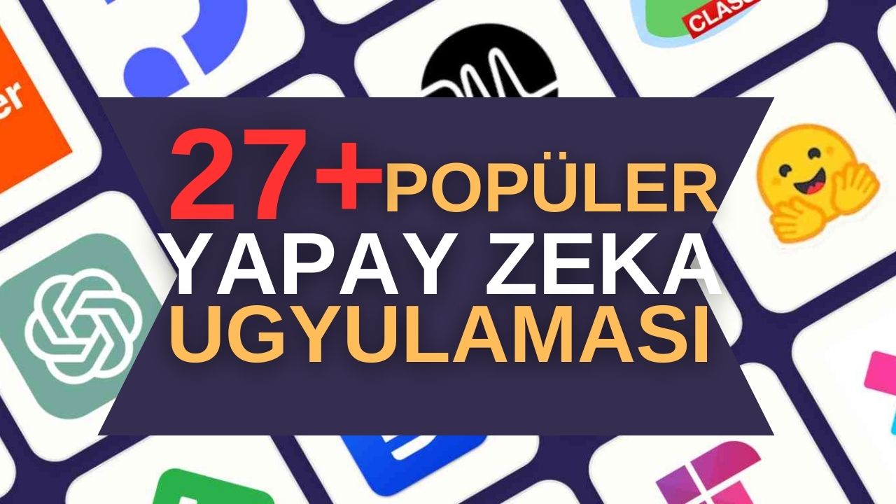 Popüler 27 Yapay Zeka Uygulaması | 2024 En İyi YZ Araçları