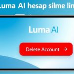 Luma AI Hesabı Nasıl Silinir: Luma AI Hesap Silme Linki